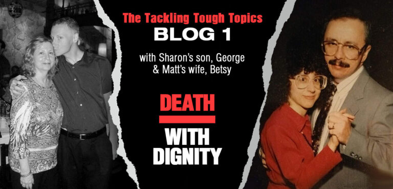 The Tackling Tough Topics BLOG 1: Death with Dignity