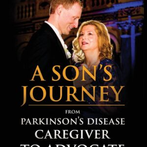 A Son's Journey from Parkinson's Disease Caretaker to Advocate